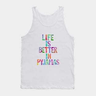 Life is Better in Pyjamas Tank Top